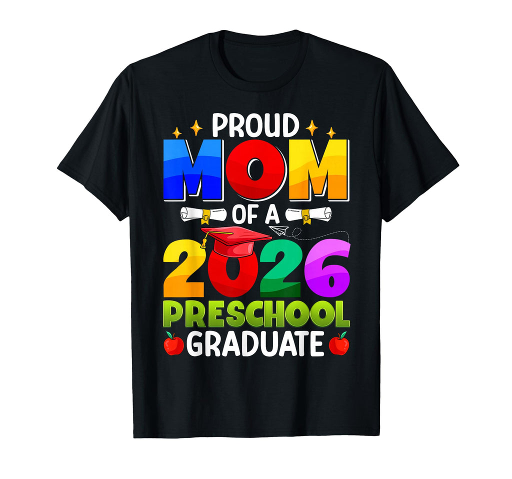 Proud Mom 2026 Preschool Graduate T-Shirt - Unique Graphic Unisex - T-Shirt, Sweatshirt, Hoodie