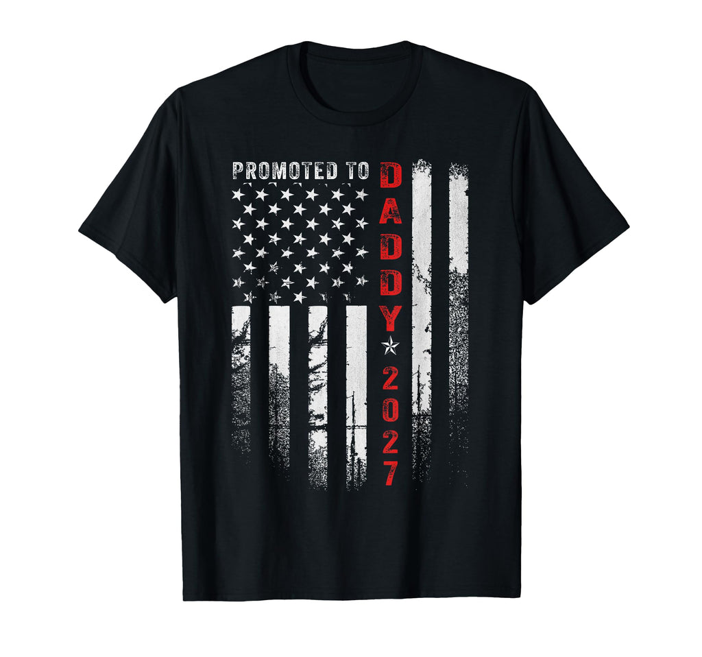 Patriotic Dad 2027 Promoted To Daddy Est T-Shirt - Trendy Graphic Unisex - T-Shirt, Sweatshirt, Hoodie