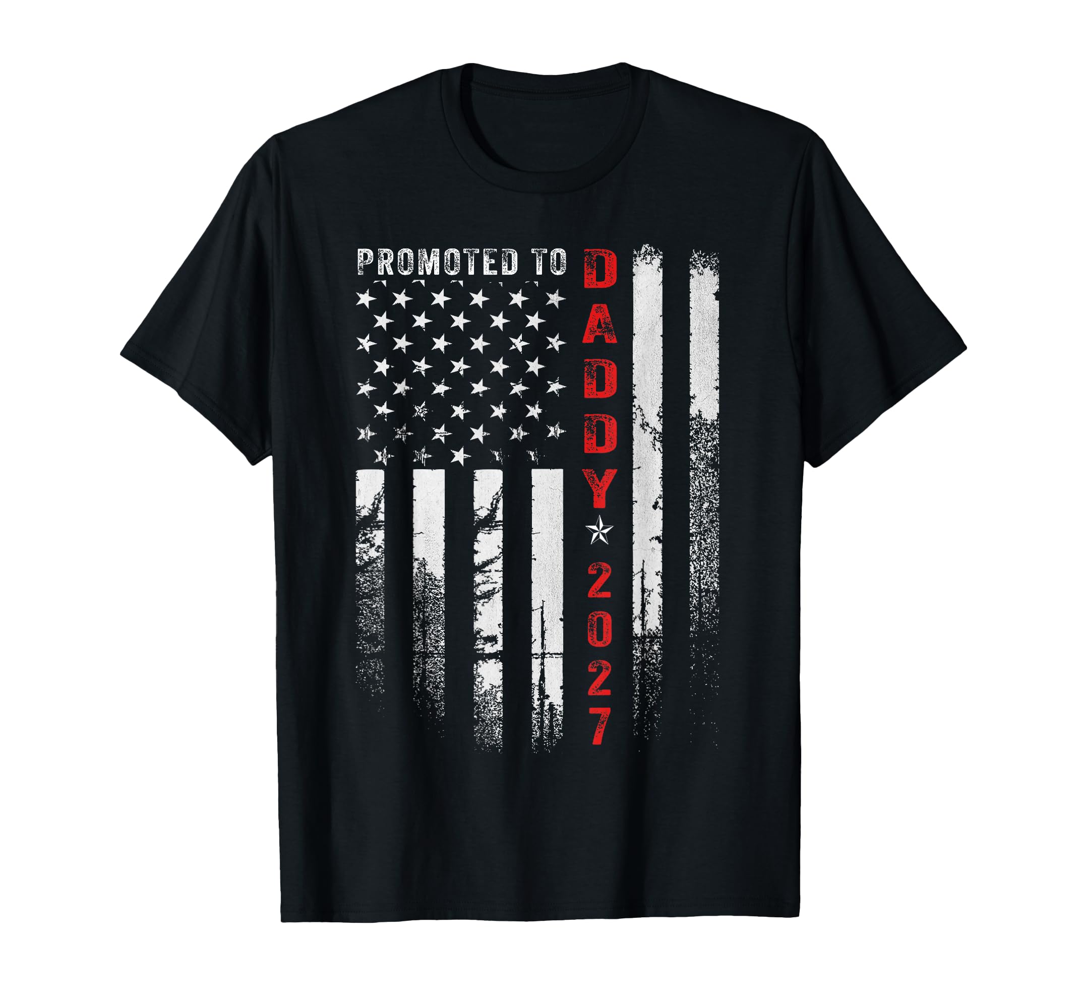 Patriotic Dad 2027 Promoted To Daddy Est T-Shirt - Trendy Graphic Unisex - T-Shirt, Sweatshirt, Hoodie