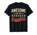 Awesome Like My Daughter Funny T-Shirt - Aesthetic Graphic Men Women - T-Shirt, Sweatshirt, Hoodie