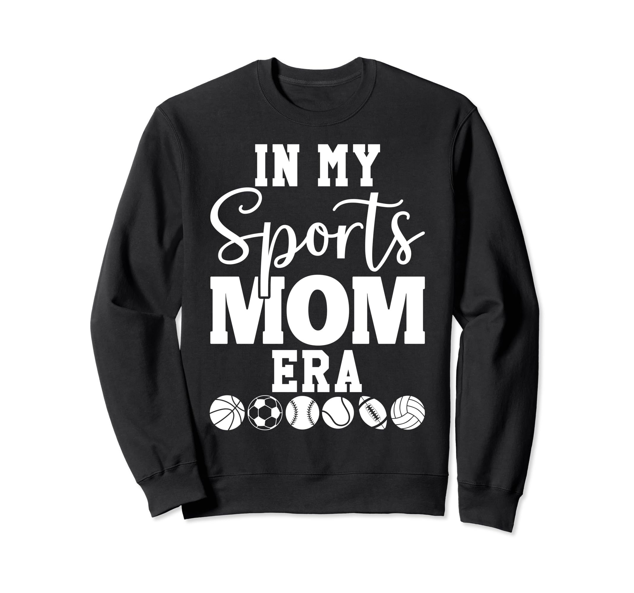 My Sports Mom Era Sports Mama My Sweatshirt - Streetwear Style Men Women - T-Shirt, Sweatshirt, Hoodie
