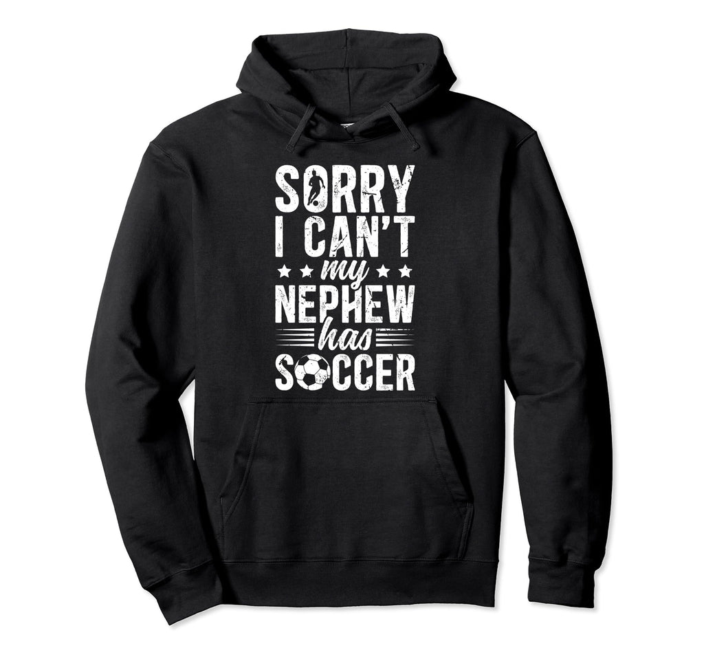 My Nephew Has Soccer Uncle Soccer Player Hoodie - Trendy Graphic Men Women - T-Shirt, Sweatshirt, Hoodie