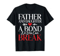 Father And Daughter Bond No One Can Break T-Shirt - Trendy Graphic Unisex - T-Shirt, Sweatshirt, Hoodie