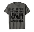 I Act Like Im Ok But Deep Down I Need T-Shirt - Unique Graphic Unisex - T-Shirt, Sweatshirt, Hoodie
