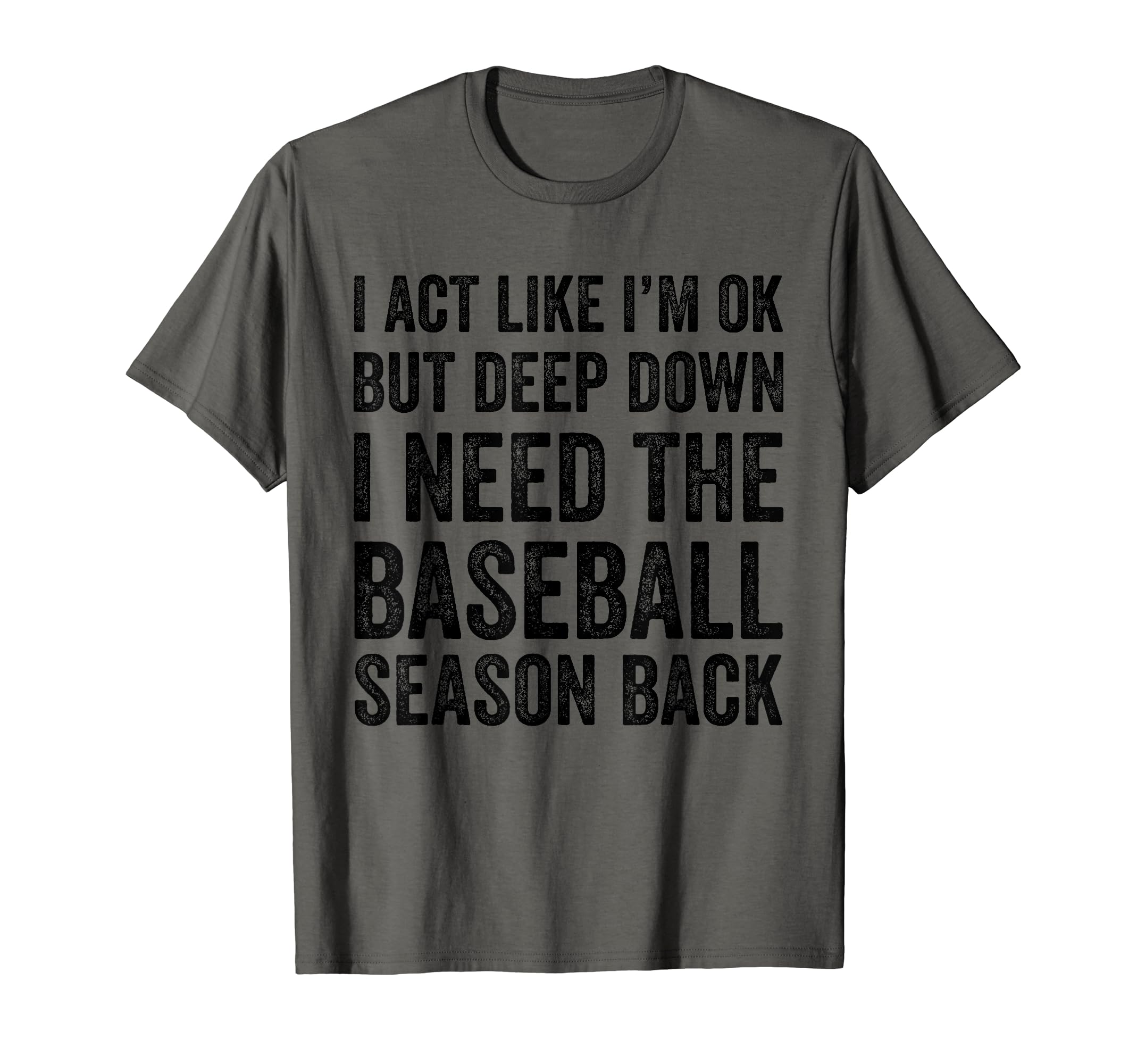 I Act Like Im Ok But Deep Down I Need T-Shirt - Unique Graphic Unisex - T-Shirt, Sweatshirt, Hoodie