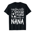 My Favorite Soccer Player Calls Me Nana T-Shirt - Custom Art Print Unisex - T-Shirt, Sweatshirt, Hoodie