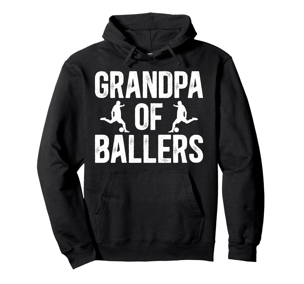 Grandpa Ballers Soccer Grandpa Hoodie - Casual Everyday Wear Men Women - T-Shirt, Sweatshirt, Hoodie