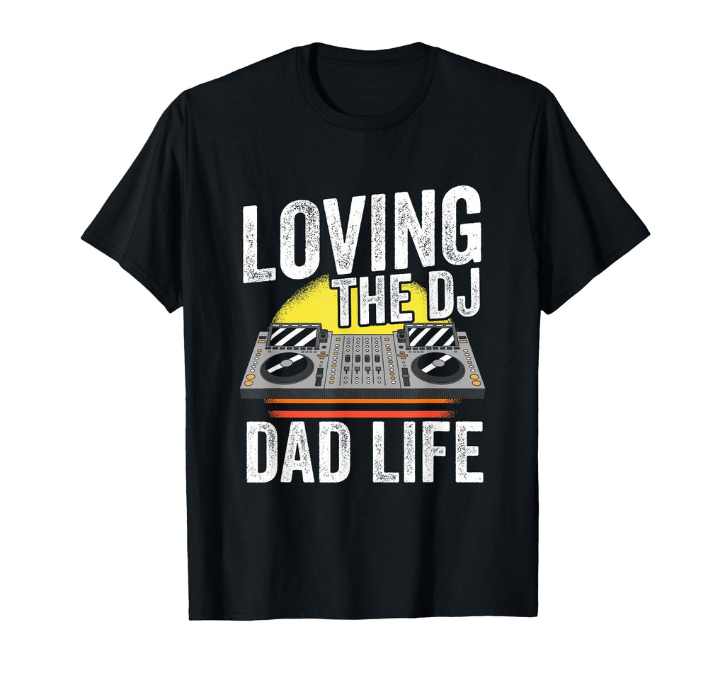 Loving Dj Dad Life Musician Disc Jockey T-Shirt - Unique Graphic for Adults - T-Shirt, Sweatshirt, Hoodie