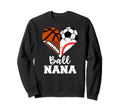 Ball Nana Funny Soccer Football Sweatshirt - Unique Graphic Unisex - T-Shirt, Sweatshirt, Hoodie