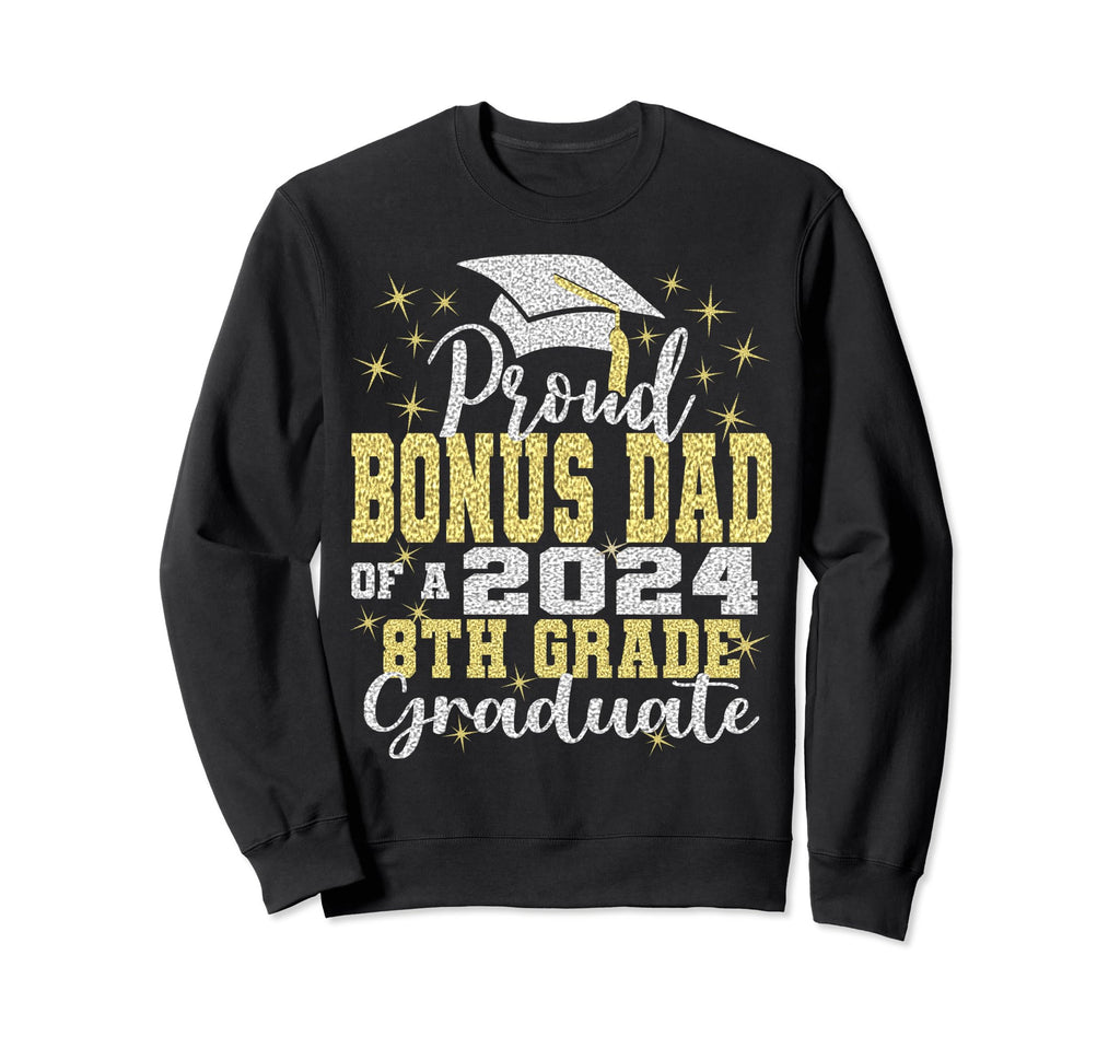 Proud Bonus Dad 2024 8Th Grade Sweatshirt - Unique Graphic Men Women - T-Shirt, Sweatshirt, Hoodie