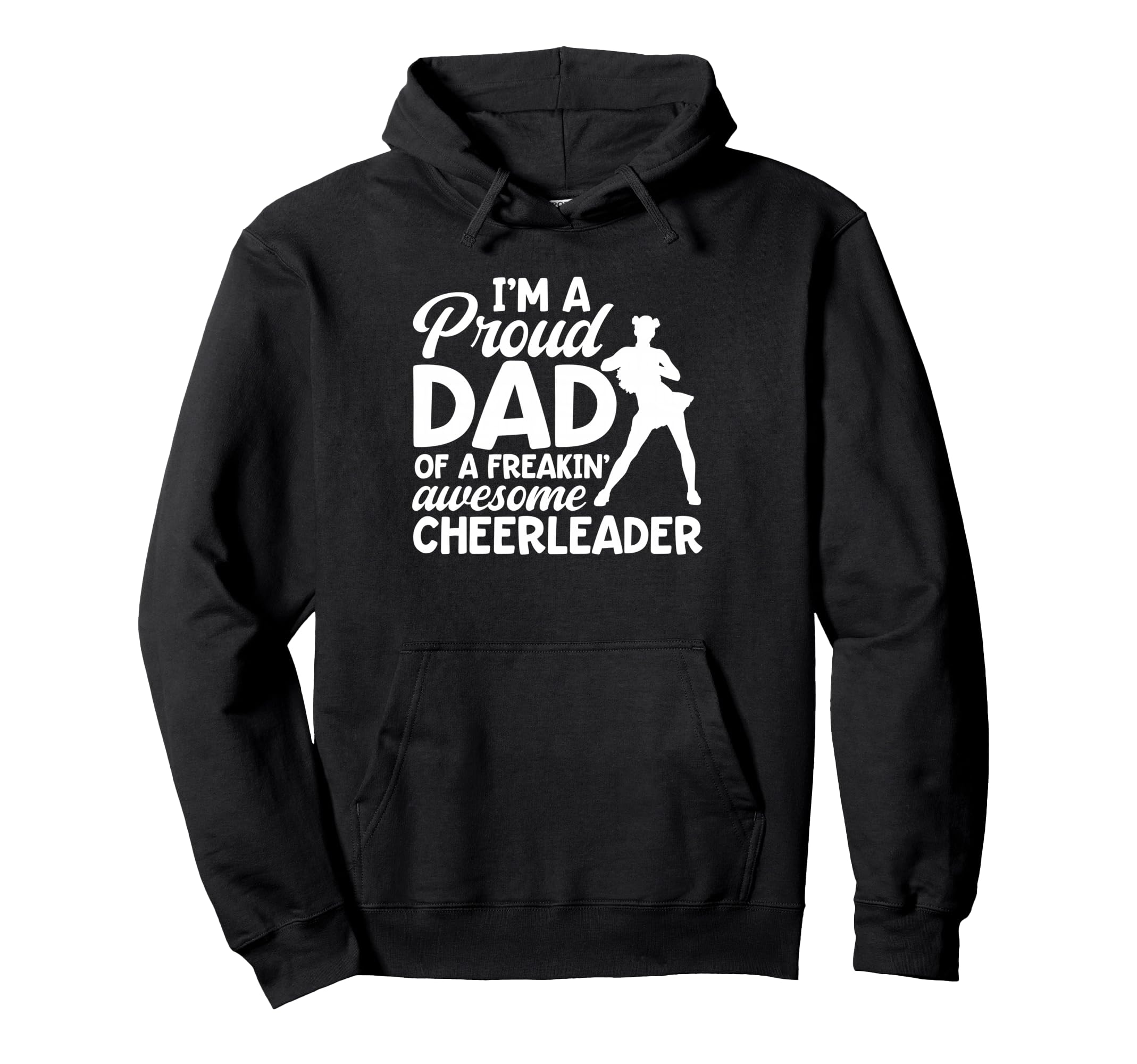 Im Proud Dad Freakin Awesome Cheerleader Hoodie - Streetwear Style Unisex - T-Shirt, Sweatshirt, Hoodie