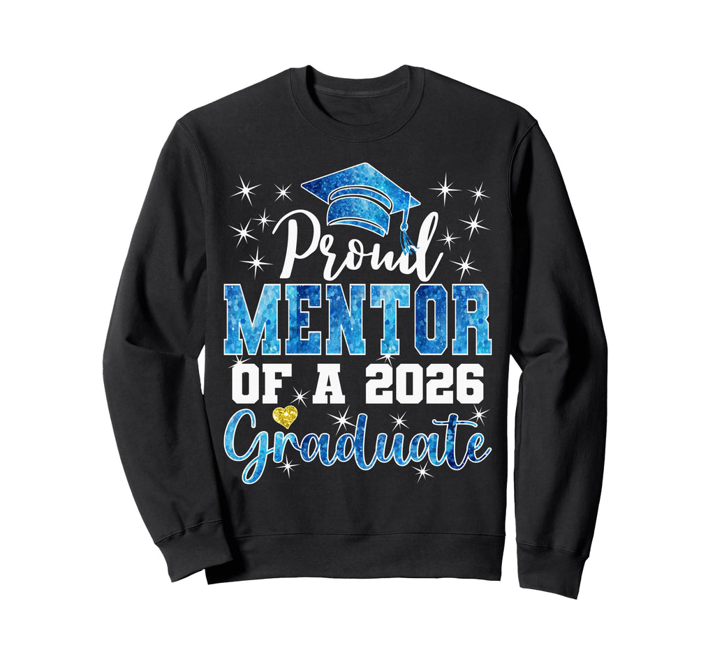 Super Proud Mentor 2026 Graduate Sweatshirt - Streetwear Style Men Women - T-Shirt, Sweatshirt, Hoodie
