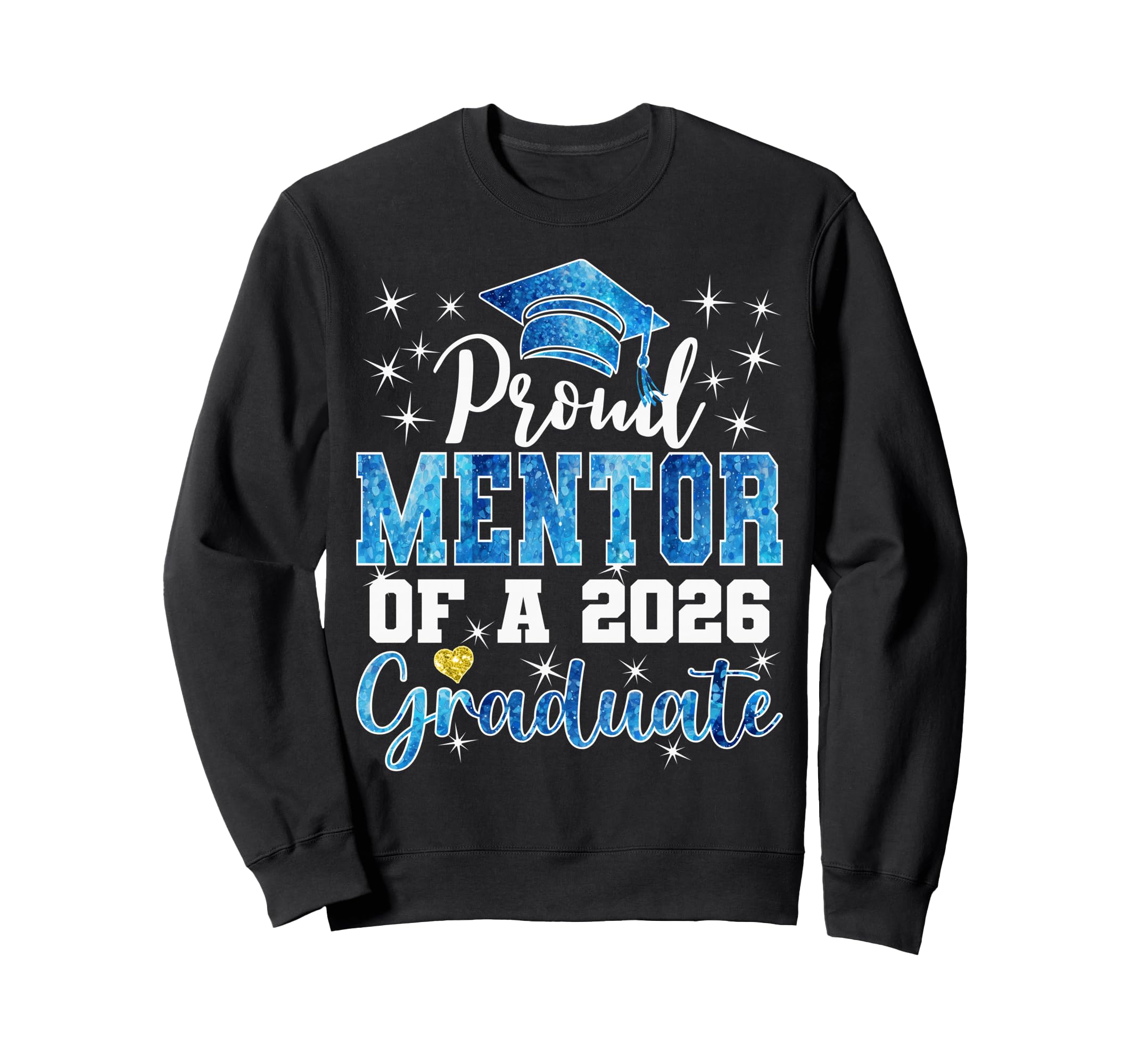 Super Proud Mentor 2026 Graduate Sweatshirt - Streetwear Style Men Women - T-Shirt, Sweatshirt, Hoodie