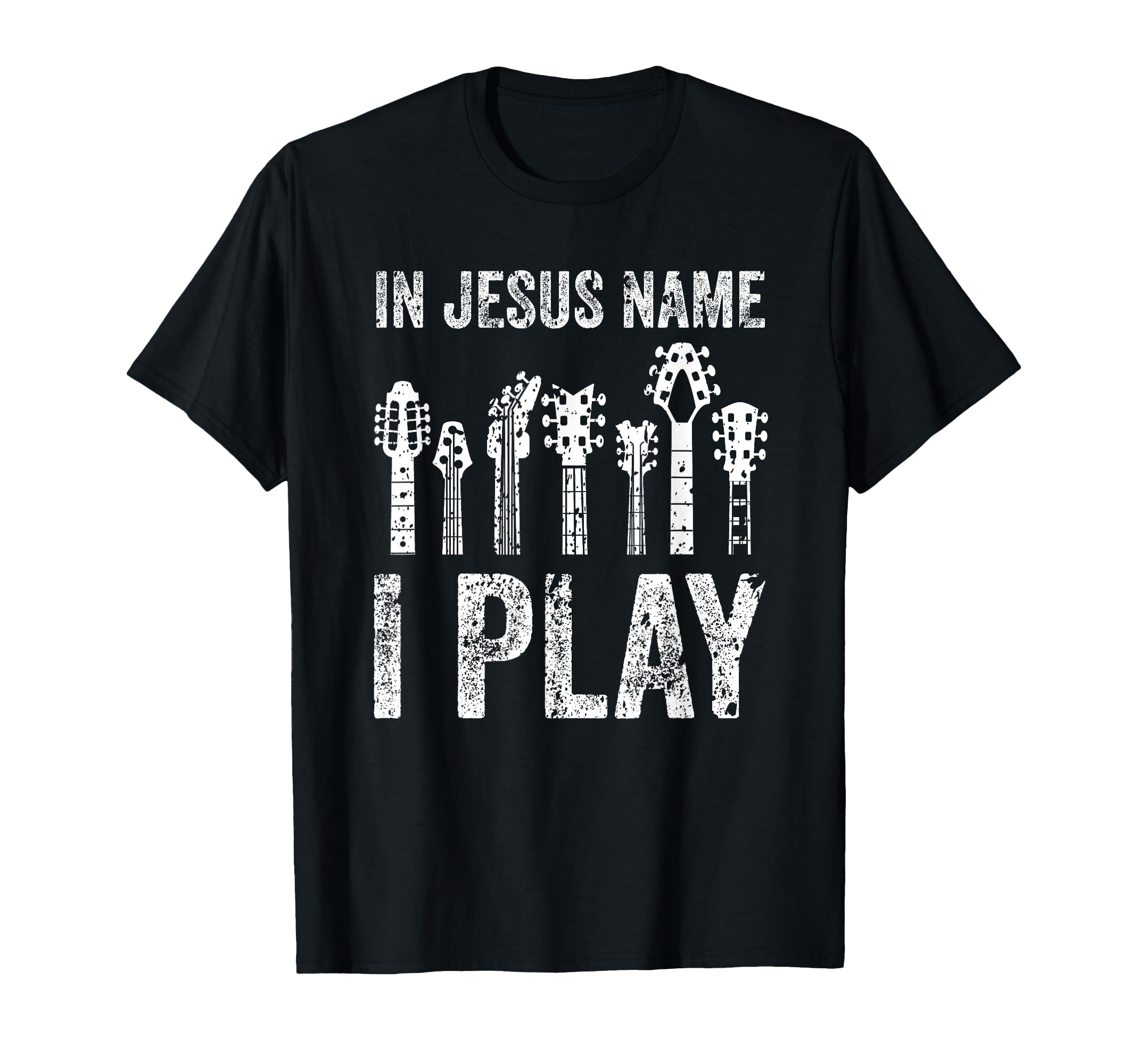 Guitar Neck Jesus Name I Play T-Shirt - Novelty Apparel Men Women - T-Shirt, Sweatshirt, Hoodie