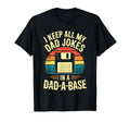 I Keep All My Dad Jokes Dad Base Dad T-Shirt - Fun Novelty Design Unisex - T-Shirt, Sweatshirt, Hoodie