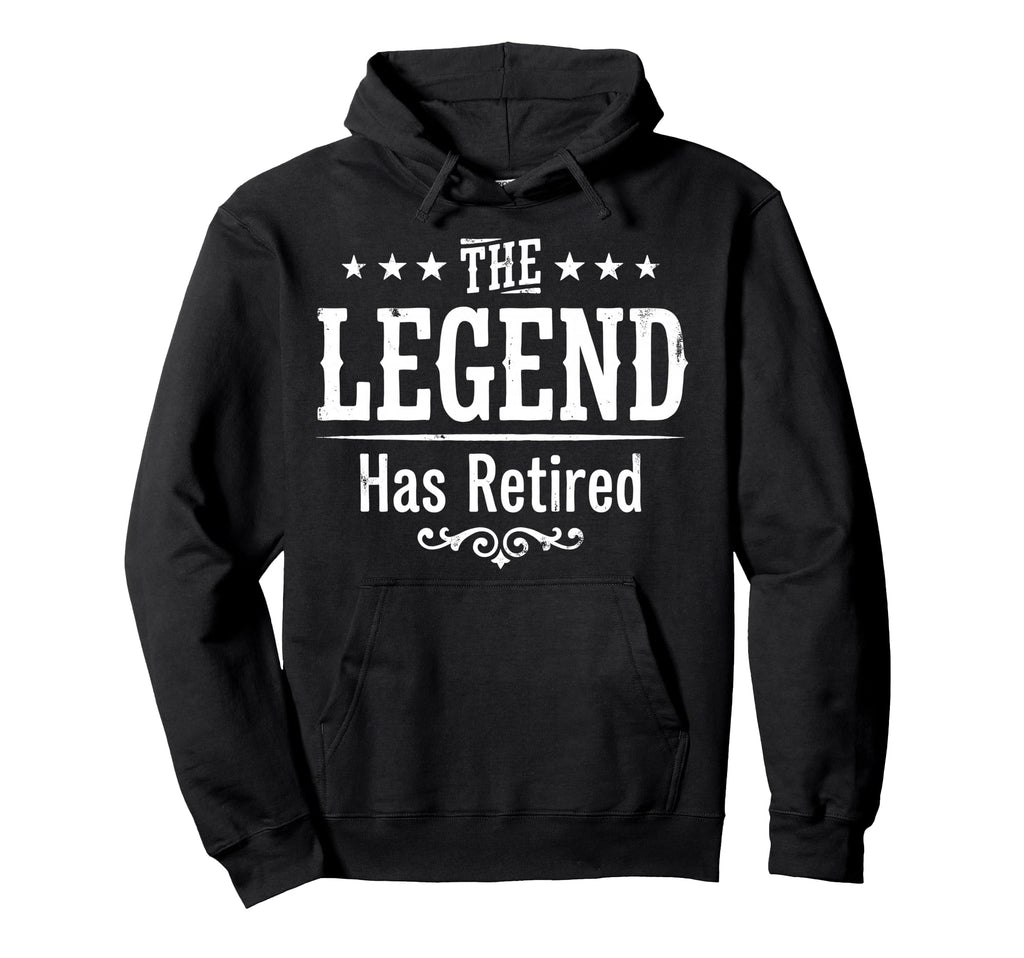 Legend Has Officially Retired If Hoodie - Fun Novelty Design for Adults - T-Shirt, Sweatshirt, Hoodie