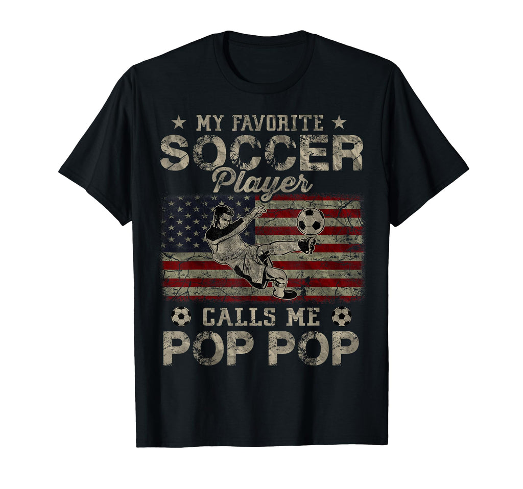 My Favorite Soccer Player Calls Me Pop T-Shirt - Fun Novelty Design Unisex - T-Shirt, Sweatshirt, Hoodie