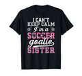 Im Soccer Goalie Sister Soccer Keeper T-Shirt - Novelty Apparel for Adults - T-Shirt, Sweatshirt, Hoodie