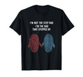 Im Not Step Dad Im Dad That Stepped T-Shirt - Aesthetic Graphic Men Women - T-Shirt, Sweatshirt, Hoodie