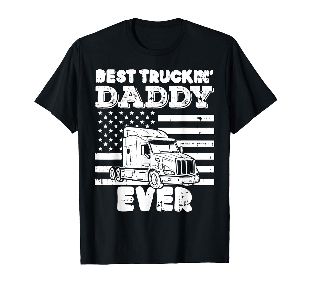 American Flag Best Truckin Daddy Truck T-Shirt - Fun Novelty Design Unisex - T-Shirt, Sweatshirt, Hoodie