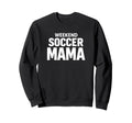 Weekend Soccer Mama Game Day Lifestyle Sweatshirt - Streetwear Style Unisex - T-Shirt, Sweatshirt, Hoodie