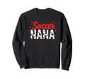 Proud Soccer Nana Funny Grandma Sweatshirt - Minimalist Print Men Women - T-Shirt, Sweatshirt, Hoodie