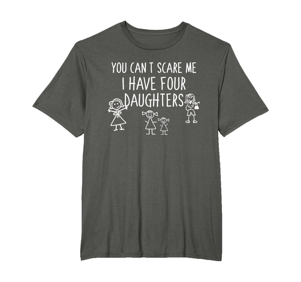 You Cant Scare Me I Have Four Daughters T-Shirt - Trendy Graphic Unisex - T-Shirt, Sweatshirt, Hoodie