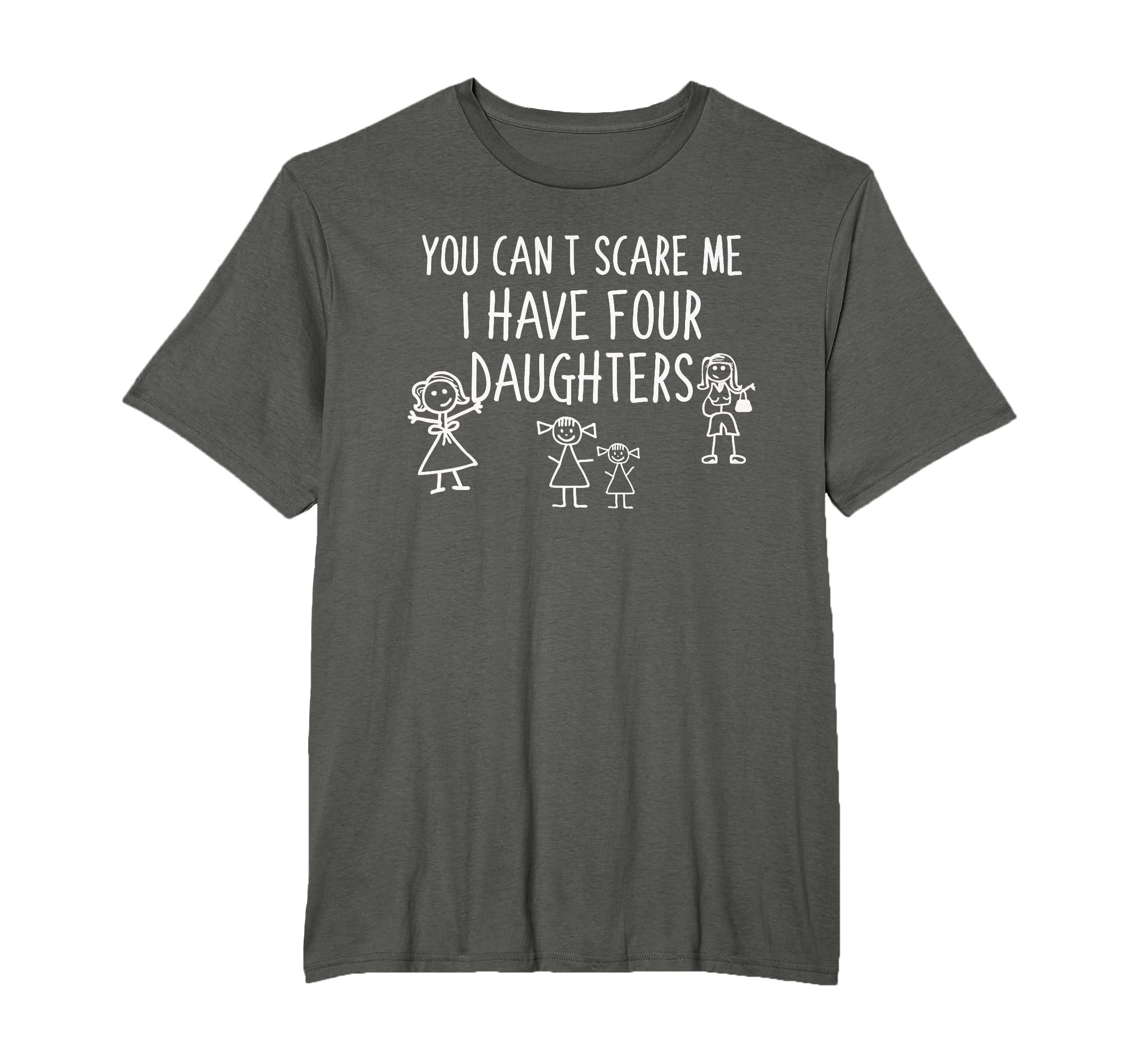 You Cant Scare Me I Have Four Daughters T-Shirt - Trendy Graphic Unisex - T-Shirt, Sweatshirt, Hoodie