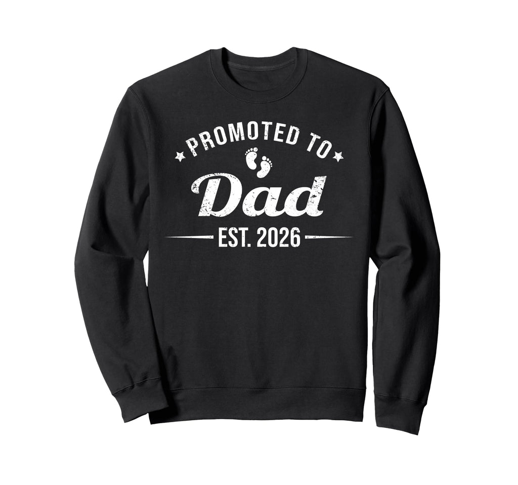 Promoted To Dad Est 2026 Sweatshirt - Casual Everyday Wear for Adults - T-Shirt, Sweatshirt, Hoodie