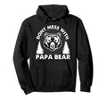 Funny Papa Bear Dont Mess Papa Bear Hoodie - Custom Art Print Men Women - T-Shirt, Sweatshirt, Hoodie