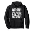 Soccer Grandpa Funny Grandpa Hoodie - Casual Everyday Wear Men Women - T-Shirt, Sweatshirt, Hoodie
