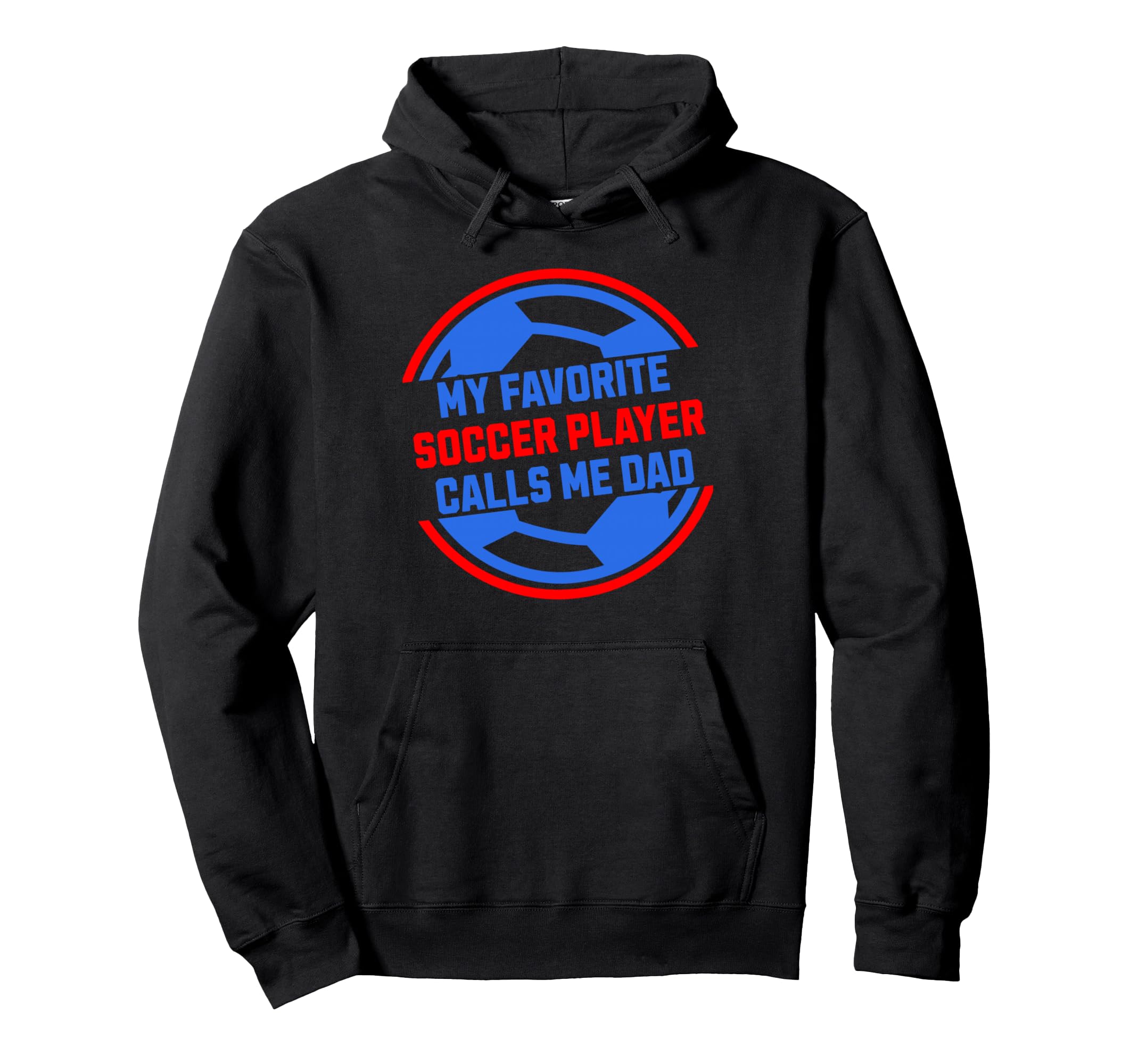My Favorite Soccer Player Calls Me Dad Hoodie - Graphic Print Men Women - T-Shirt, Sweatshirt, Hoodie