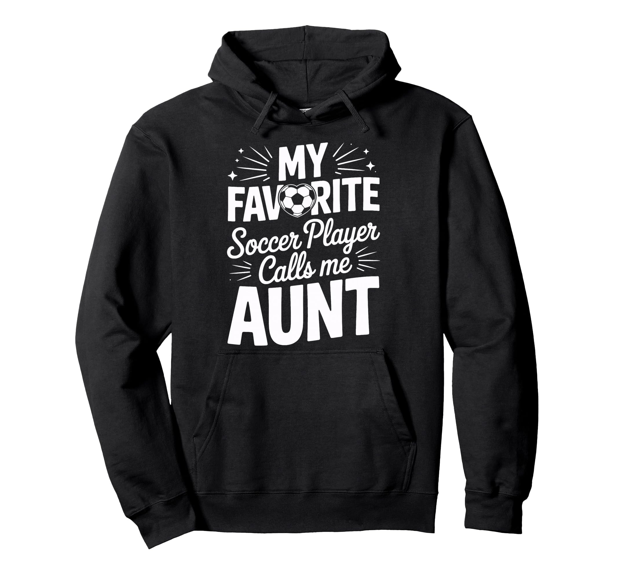 Soccer Player Calls Me Aunt Soccer Hoodie - Custom Art Print for Adults - T-Shirt, Sweatshirt, Hoodie