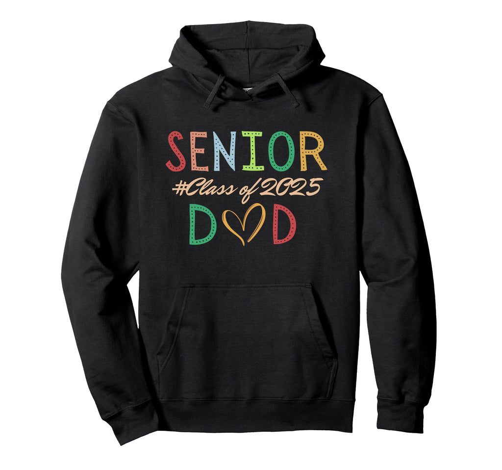 Senior Dad Class 2025 Funny Proud Father Hoodie - Graphic Print Men Women - T-Shirt, Sweatshirt, Hoodie