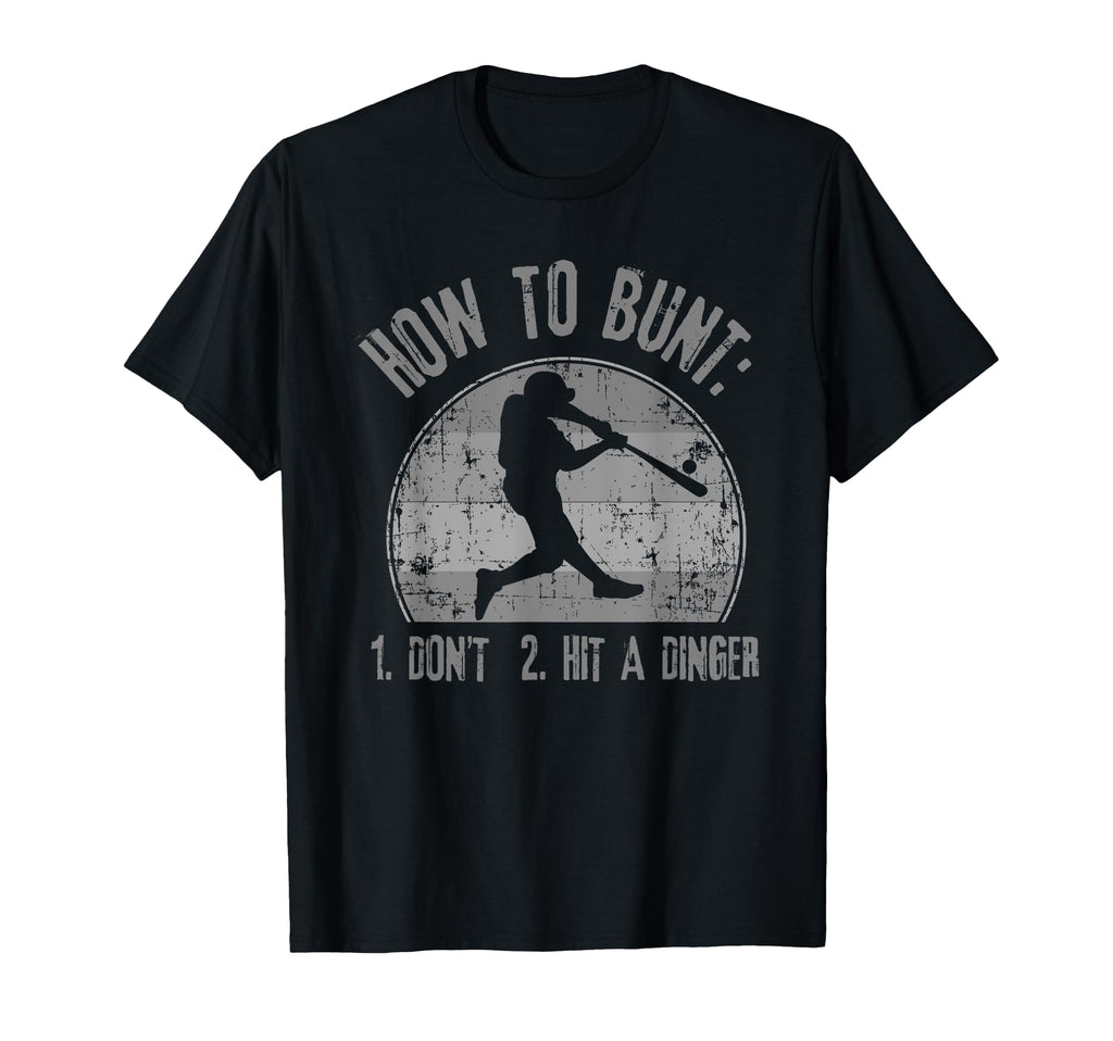 How To Bunt Dont Hit Dinger Funny Baseball T-Shirt - Graphic Print Unisex - T-Shirt, Sweatshirt, Hoodie