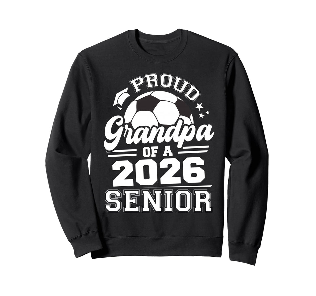 Proud Grandpa 2026 Senior Soccer Sweatshirt - Fun Novelty Design Unisex - T-Shirt, Sweatshirt, Hoodie