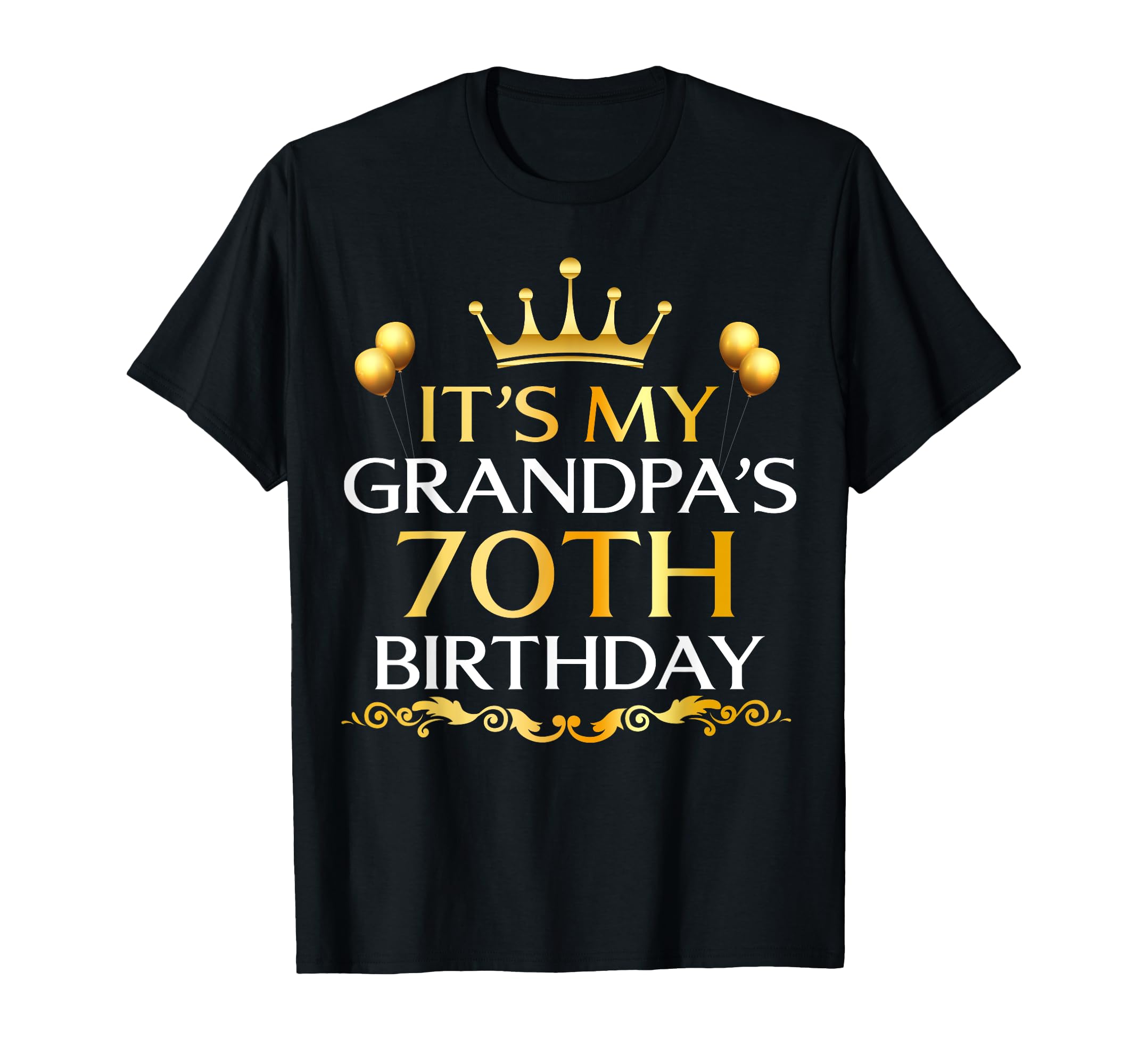 Its My Grandpas 70Th Birthday Happy T-Shirt - Custom Art Print Unisex - T-Shirt, Sweatshirt, Hoodie