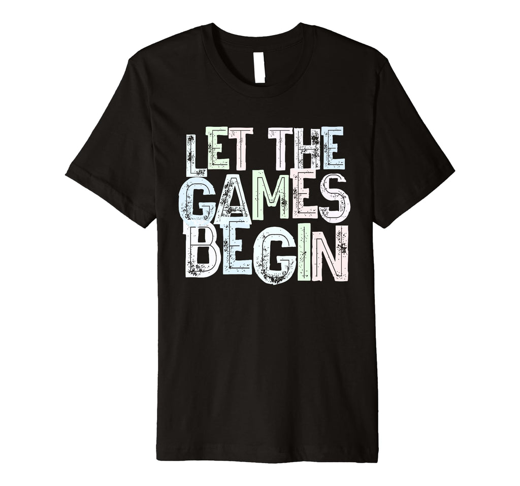 Funny Let Games Begin Fantasy T-Shirt - Fun Novelty Design Men Women - T-Shirt, Sweatshirt, Hoodie