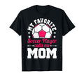 My Favorite Soccer Player Calls T-Shirt - Casual Everyday Wear Men Women - T-Shirt, Sweatshirt, Hoodie