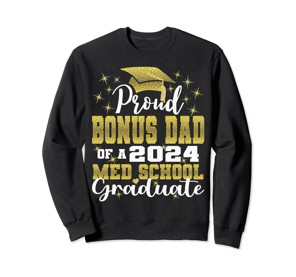 Proud Bonus Dad 2024 Class Med School Sweatshirt - Streetwear Style Unisex - T-Shirt, Sweatshirt, Hoodie