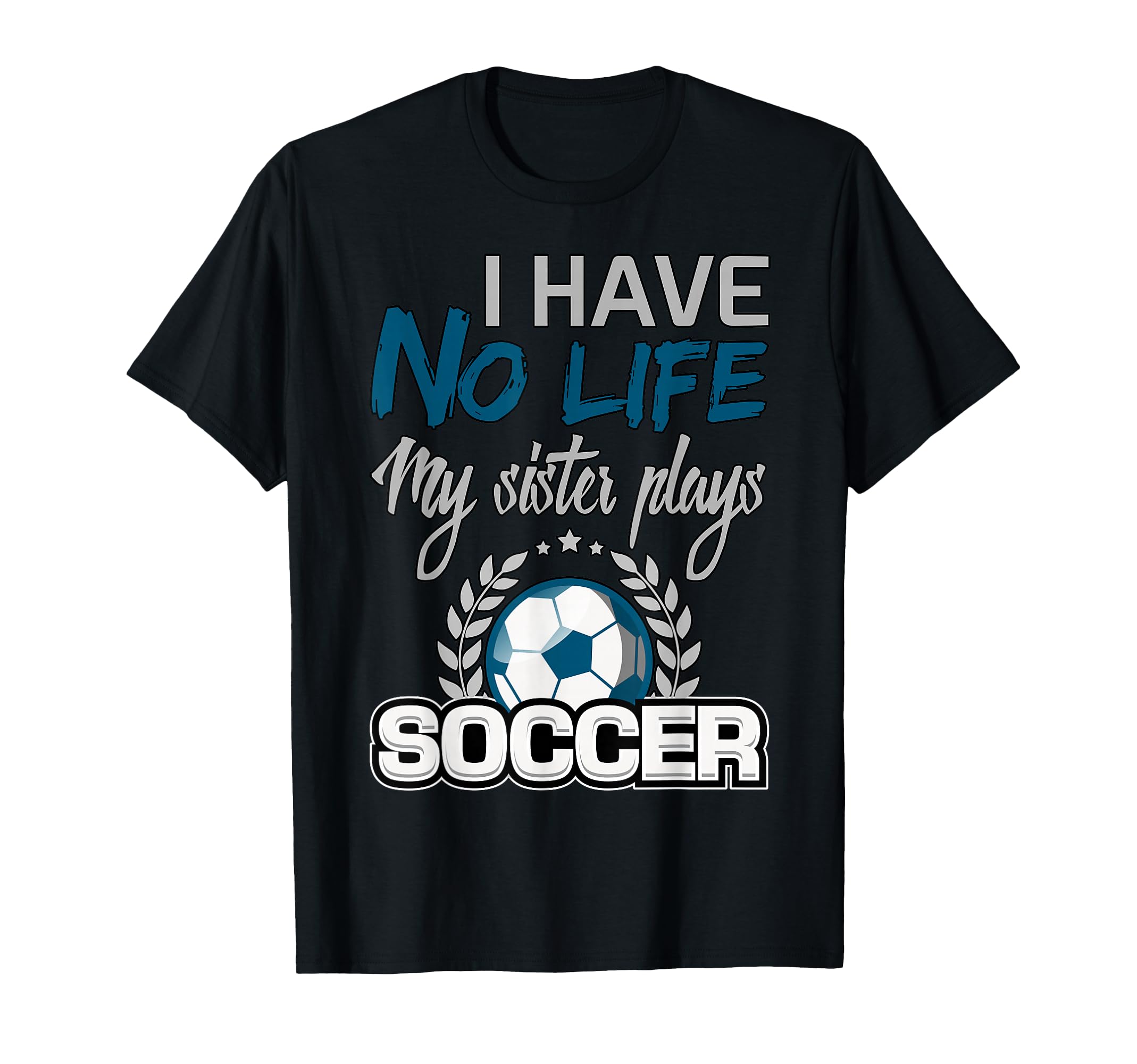 I Have No Life My Sister Plays T-Shirt - Aesthetic Graphic for Adults - T-Shirt, Sweatshirt, Hoodie