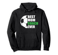 Best Soccer Mom Coach Ever Mother Soccer Mom Hoodie - Graphic Print Unisex - T-Shirt, Sweatshirt, Hoodie