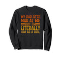 My Dad Gets Mad Me But Im Sweatshirt - Minimalist Print Men Women - T-Shirt, Sweatshirt, Hoodie
