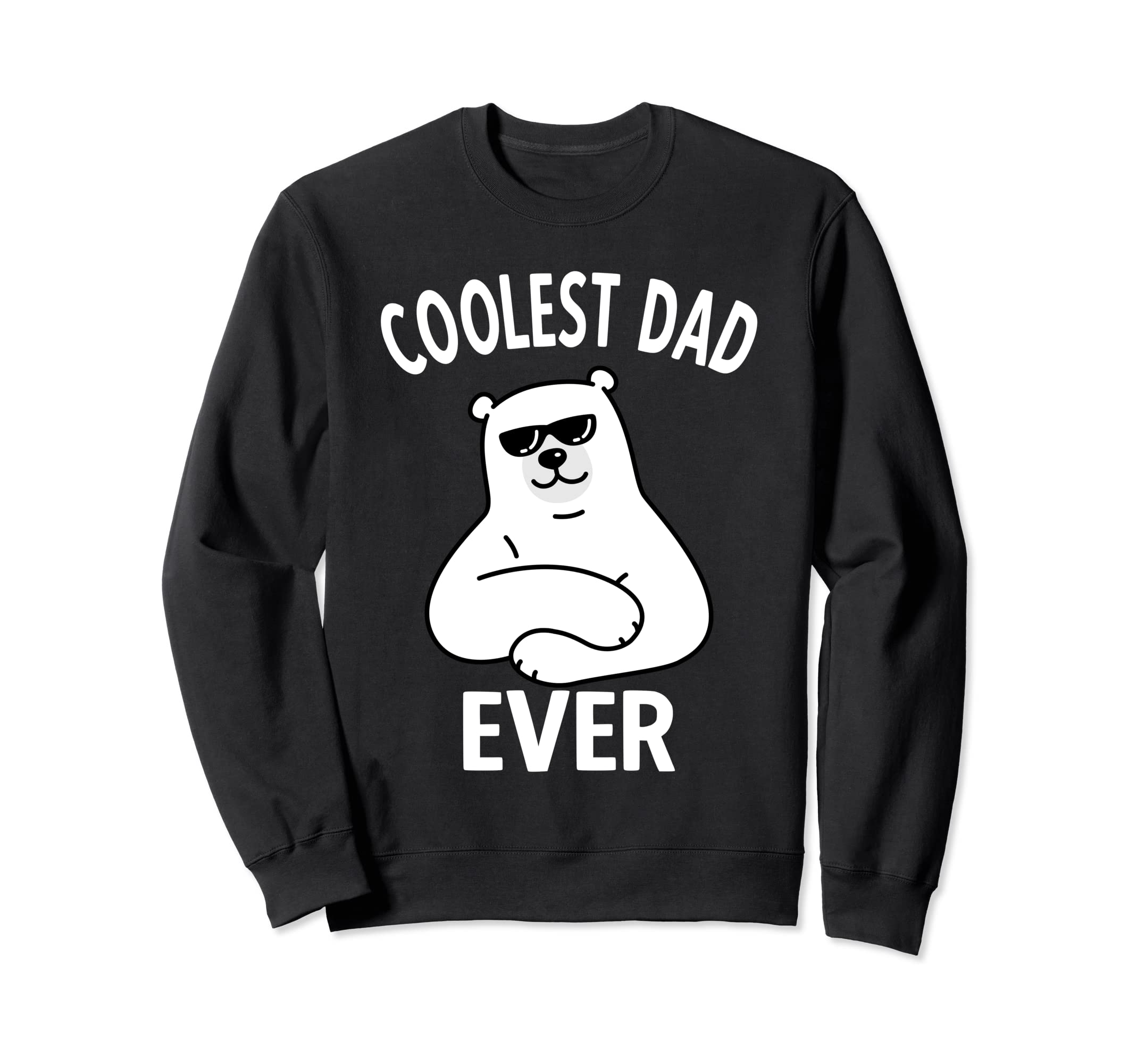 Coolest Dad Ever Ice Bear Funny Papa Sweatshirt - Unique Graphic Unisex - T-Shirt, Sweatshirt, Hoodie