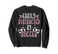 Soccer Lover Easily Distracted Sweatshirt - Custom Art Print for Adults - T-Shirt, Sweatshirt, Hoodie