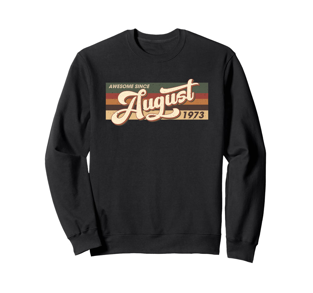 Awesome Since August 1973 49 Sweatshirt - Fun Novelty Design Men Women - T-Shirt, Sweatshirt, Hoodie