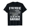 If You Need Me Ill Be Garage Car Hoodie - Graphic Print for Adults - T-Shirt, Sweatshirt, Hoodie