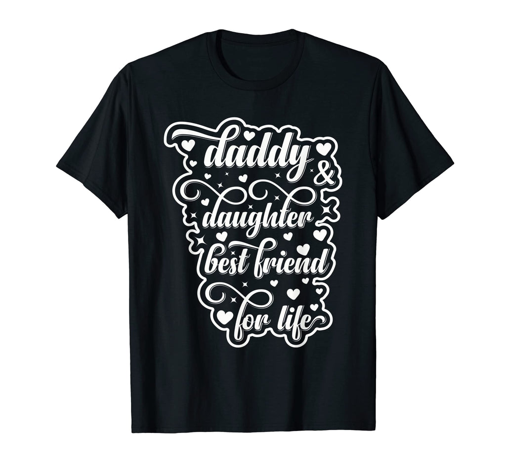 Daddy Daughter Best Friend Life T-Shirt - Novelty Apparel Men Women - T-Shirt, Sweatshirt, Hoodie