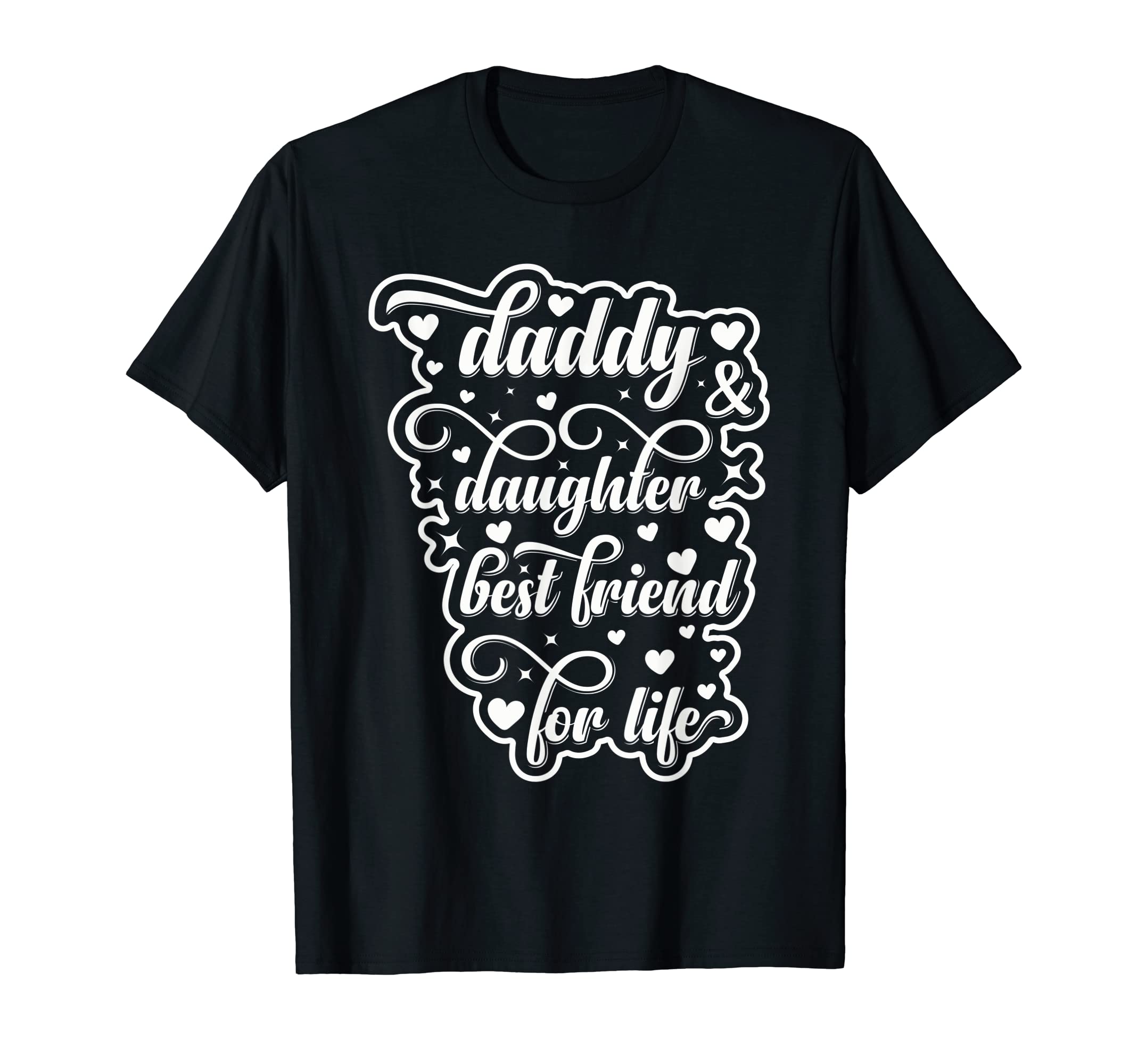 Daddy Daughter Best Friend Life T-Shirt - Novelty Apparel Men Women - T-Shirt, Sweatshirt, Hoodie