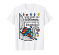 What Makes You Different Beautiful T-Shirt - Custom Art Print Unisex - T-Shirt, Sweatshirt, Hoodie